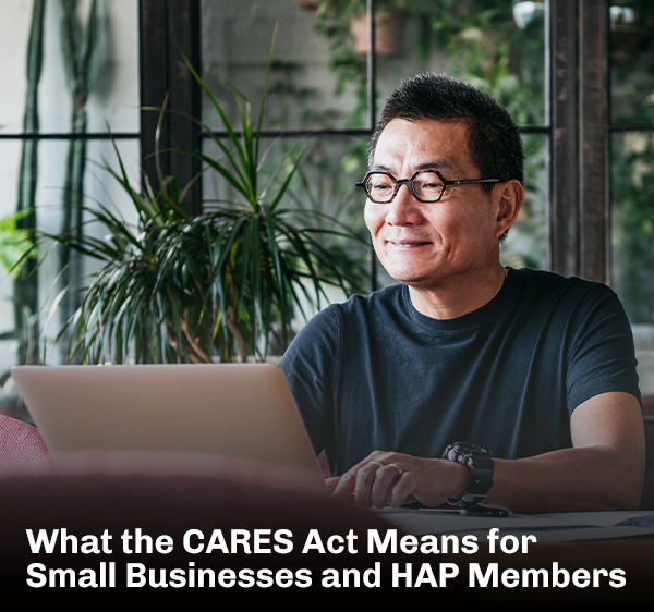 What the cares act means for small businesses and hap members